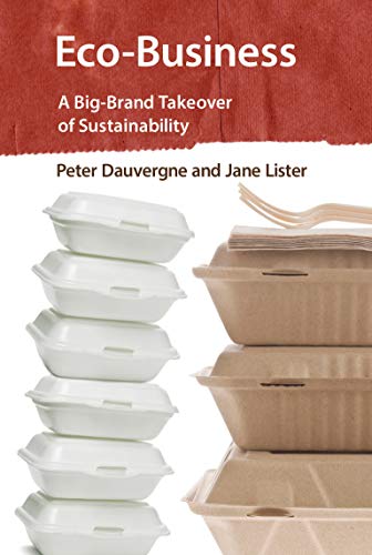 Eco-Business: A Big-Brand Takeover of Sustainability (The MIT Press)