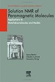 Solution NMR of Paramagnetic Molecules: Applications to Metallobiomolecules and Models (Volume 2) (Current Methods in Inorganic Chemistry (Volume 2))