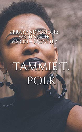 #prayandponder: Writing the Vision -- Month 7