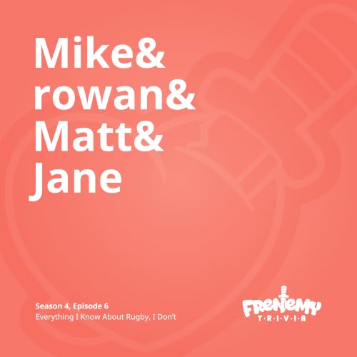 Frenemy S4 E6 - Everything I Know About Rugby, I Don't