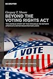 Beyond the Voting Rights Act: The Untold Story of the Struggle to Reform America's Voter Registration Laws (Democracy in Times of Upheaval, 2)