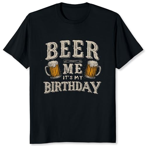 Beer Me It's My Birthday Shirt Birthday Gift for Men Husband Boyfriend Brother Party Shirt Black