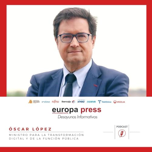 &Oacute;scar L&oacute;pez, ministro para la Transformaci&oacute;n Digital y de la Funci&oacute;n P&uacute;blica copertina
