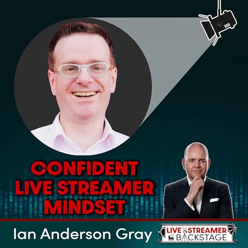 Ian Anderson Gray - Confident Live Streamer Mindset