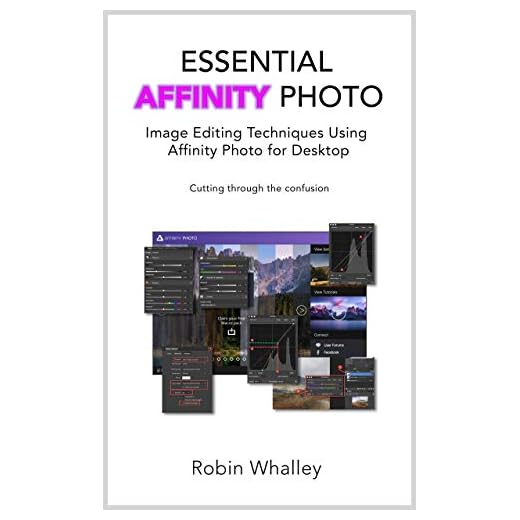 Essential Affinity Photo: Image Editing Techniques using Affinity Photo for Desktop