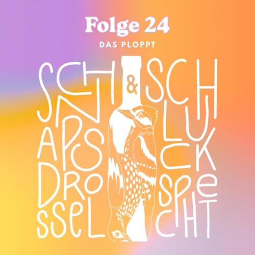 Folge 24: Das ploppt