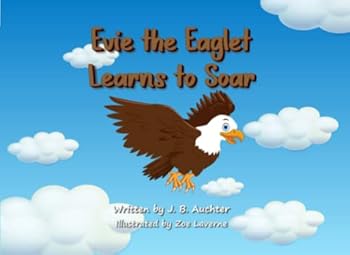 Paperback Evie the Eaglet Learns to Soar Book