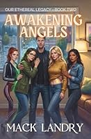 Awakening Angels: Our Ethereal Legacy: Book 2 B0BCRZSMJF Book Cover