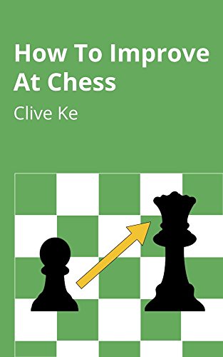 Couverture du livre How To Improve At Chess: A Beginner's Guide to Improving at Chess as Quickly as Possible, In Fun and Easy-To-Read English (English Edition)