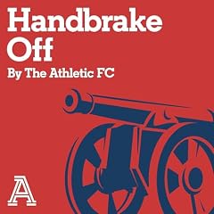 Cover of Handbrake Off: The Athletic FC's Arsenal show