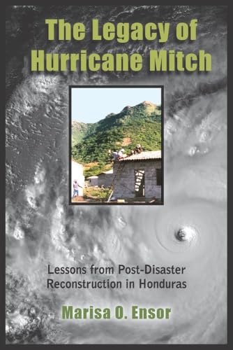 The Legacy of Hurricane Mitch: Lessons from Post-Disaster Reconstruction in Honduras