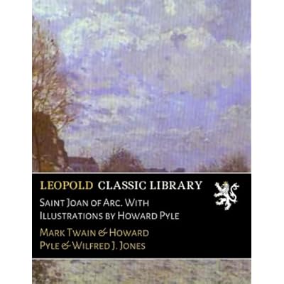 Saint Joan of Arc. With Illustrations by Howard Pyle