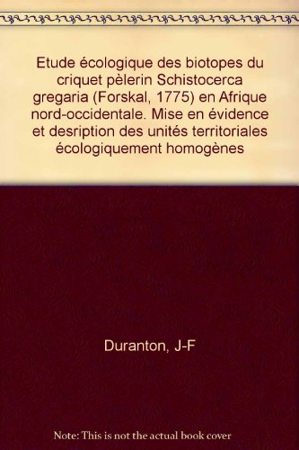 Etude Ecologique Des Biotopes Du Criquet Pelerin Schistocerca Gregaria (Forskal, 1775) En Afrique Nord-Occidentale. Mise En Evidence Et Desription Des Unites Territoriales Ecologiquement Homogenes