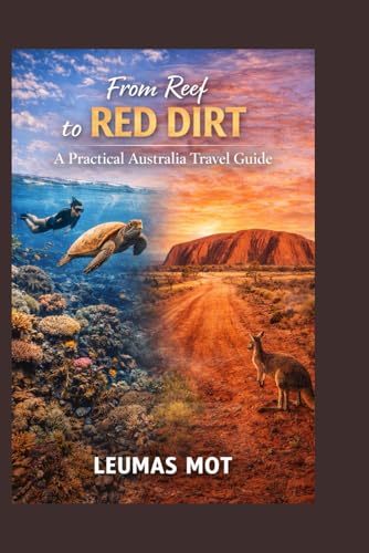 From Reef to Red Dirt: A Practical Australia Travel Guide