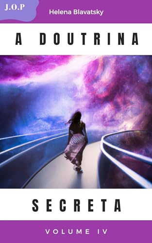 A Doutrina Secreta - O Simbolismo Arcaico das Religiões do Mundo -: Volume 4