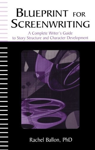 Blueprint for Screenwriting: A Complete Writer's Guide to Story Structure and Character Development by Rachel Ballon (2004-09-02)
