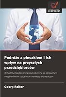 Podróze z plecakiem i ich wplyw na przyszlych przedsiebiorców (Polish Edition) 6202462752 Book Cover