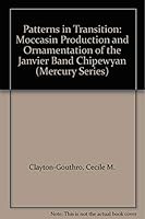 Patterns in Transition: Moccasin Production and Ornamentation of the Janvier Band Chipewyan 0660140233 Book Cover