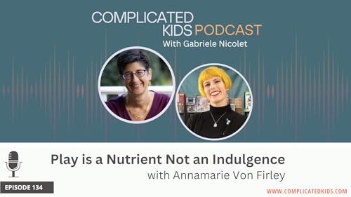 Play is a Nutrient Not an Indulgence with Annamarie Von Firley