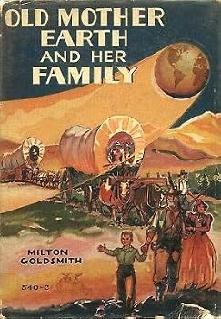 OLD MOTHER EARTH AND HER FAMILY By MILTON GOLDSMITH Platt & Munk HC 1930 1939