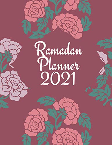 Ramadan Planner 2021: Fasting Planner 2021 / Ramadan 30 Days Planner with useful duas, Quran Tracker, Reflection, Salah checklist / To-do list, ... 2021 / Daily Ramadan Planner 2021 For Muslims