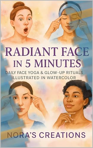 Radiant Face Yoga Workbook: Radiant Face in 5 Minutes – Daily Face Yoga & Glow-Up Rituals