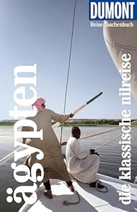 DUMONT Reise-Taschenbuch Reiseführer Ägypten, Die klassische Nilreise: Reiseführer plus Reisekarte. Mit individuellen Autorinnentipps und vielen Touren.