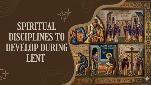 Spiritual Disciplines To Develop During Lent