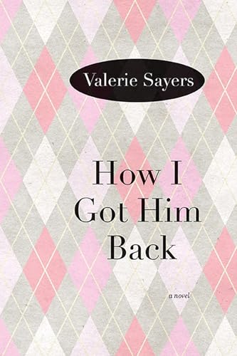 How I Got Him Back: A Novel