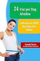 24 Uur Per Dag Afvallen: Gebruik Uw Rmr Om Snel AF Te Vallen 1505371422 Book Cover