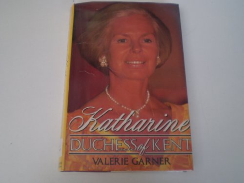Katharine: A biography of Her Royal Highness, the Duchess of Kent