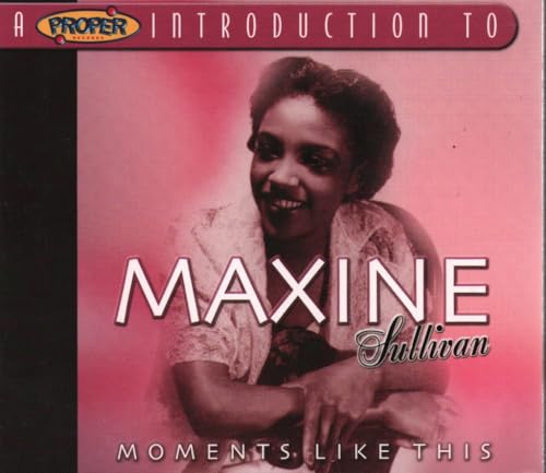 A Proper Introduction to Maxine Sullivan: Moments Like This