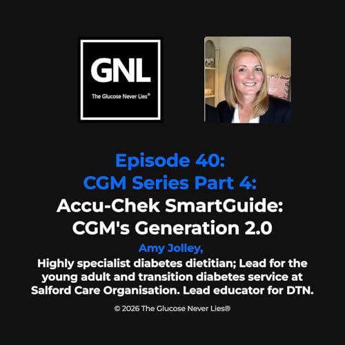 Episode 40 - Accu-Chek SmartGuide: CGM Generation 2.0 for MDI | Amy Jolley | GNL Podcast