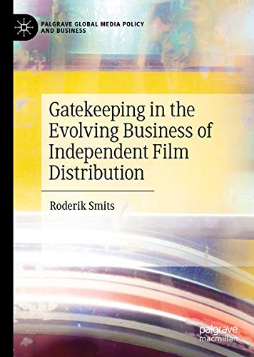 Buy Gatekeeping in the Evolving Business of Independent Film Distribution — BookShops.in