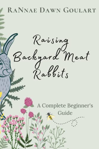 Raising Backyard Meat Rabbits: A Complete Beginner'S Guide