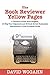 The Book Reviewer Yellow Pages: A Directory of 200 Book Bloggers, 40 Blog Tour Organizers and 32 Book Review Businesses Specializing in Indie-Published Books