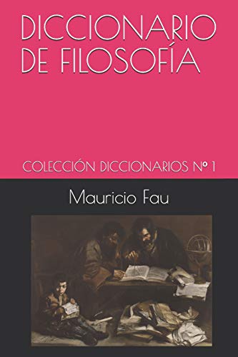 DICCIONARIO DE FILOSOFÍA: COLECCIÓN DICCIONARIOS Nº 1 (DICCIONARIOS BÁSICOS POR DISCIPLINA) (Spanish Edition)