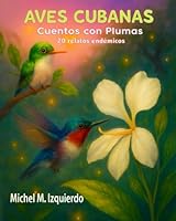 Aves Cubanas Cuentos con plumas B0G2RL5MJQ Book Cover
