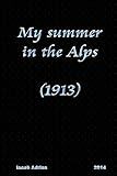 My summer in the Alps (1913)