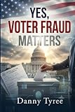 Yes, Voter Fraud Matters