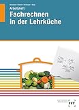  Arbeitsheft Fachrechnen in der Lehrküche