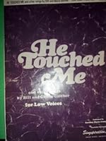 He Touched Me and Other Songs for Low Voices B003WM6RG4 Book Cover