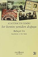 Atatürk'ün İzmiri - Bir Kentin Yeniden Doğuşu 9944881597 Book Cover