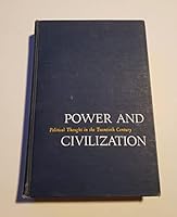 Power and civilization;: Political thought in the twentieth century B0007DOMLS Book Cover