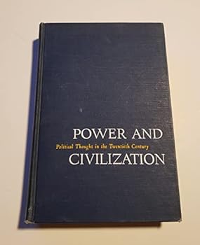 Hardcover Power and civilization;: Political thought in the twentieth century Book