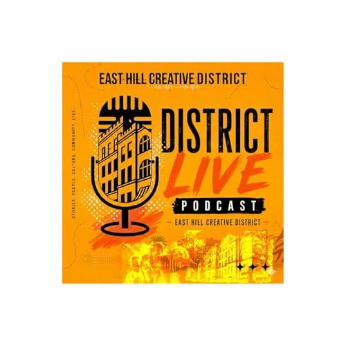 District Live: - East Hill Creative District Podcast cover art