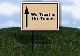 We Trust in His Timing Patriotic Up Arrow 1 Single Sided 18x24 in Yard Road Sign w/stand
