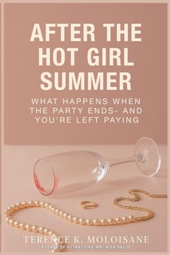 After The Hot Girl Summer: What happens when the party ends- And youre left paying