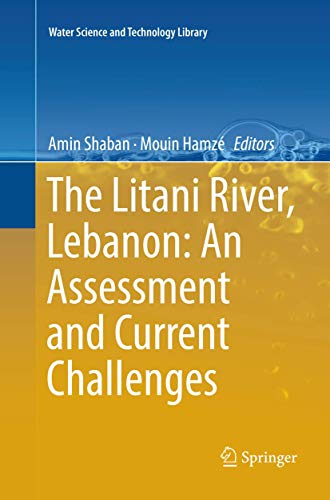 The Litani River, Lebanon: An Assessment and Current Challenges (Water Science and Technology Library, 85)
