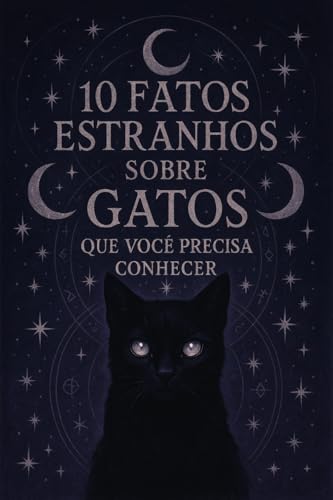 10 Fatos Estranhos Sobre Gatos Que Você Precisa Conhecer